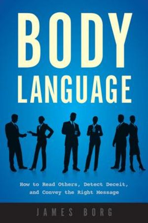 Body Language: How to Read Others, Detect Deceit, and Convey the Right Message image number 0