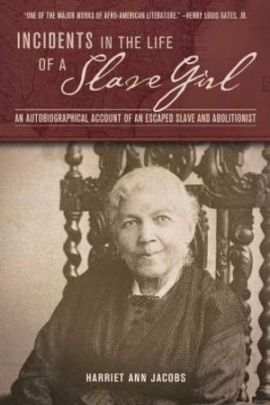 Incidents in the Life of a Slave Girl: An Autobiographical Account of an Escaped Slave and Abolitionist image number 0