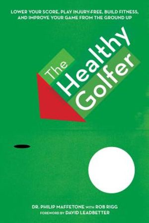 The Healthy Golfer: Lower Your Score, Reduce Pain, Build Fitness, and Improve Your Game with Better Body Economy image number 0