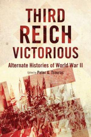 Third Reich Victorious: Alternate Histories of World War II image number 0