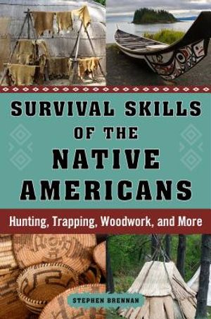 Survival Skills of the Native Americans: Hunting, Trapping, Woodwork, and More image number 0