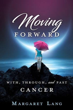 Moving Forward: With, Through, and Past Cancer image number 0
