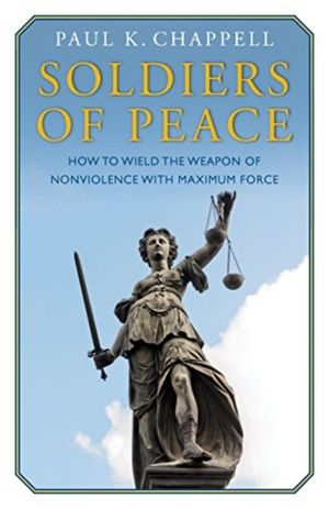 Soldiers of Peace : How to Wield the Weapon of Nonviolence With Maximum Force image number 0
