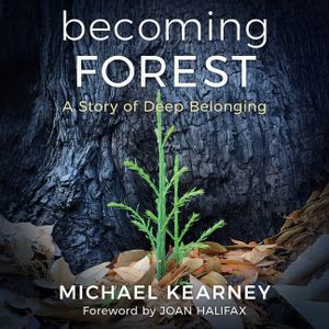Becoming Forest: A Story of Deep Belonging image number 0