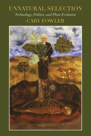 Unnatural Selection: Technology, Politics, and Plant Evolution image number 0