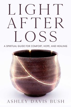 Light After Loss: A Spiritual Guide for Comfort, Hope, and Healing image number 0