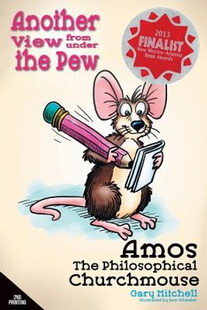 Amos the Philosophical Churchmouse: Another View from Under the Pew image number 0