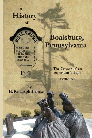 A History of Boalsburg, Pennsylvania, 1770-1975: The Growth of an American Village image number 0
