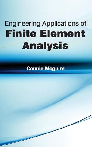 Engineering Applications of Finite Element Analysis | 9781632381781