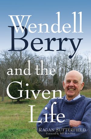 Wendell Berry and the Given Life image number 0