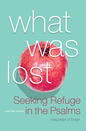 What Was Lost: Seeking Refuge in the Psalms image number 0