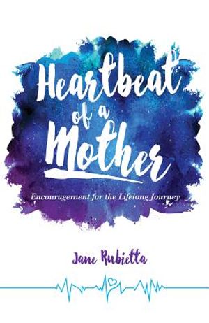Heartbeat of a Mother: Encouragement for the Lifelong Journey image number 0