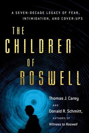 The Children of Roswell: A Seven-Decade Legacy of Fear, Intimidation, and Cover-Ups image number 0