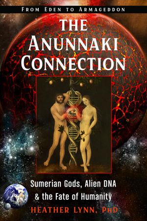 The Anunnaki Connection: Sumerian Gods, Alien Dna, and the Fate of Humanity (from Eden to Armageddon) image number 0