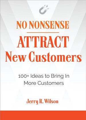 No Nonsense: Attract New Customers: 100+ Ideas to Bring in More Customers image number 0
