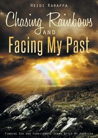 Chasing Rainbows and Facing My Past: Finding God and Forgiveness Years After My Abortion