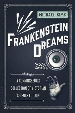 Frankenstein Dreams: A Connoisseur's Collection of Victorian Science Fiction image number 0