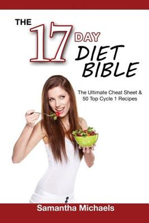 17 Day Diet Bible: The Ultimate Cheat Sheet & 50 Top Cycle 1 Recipes image number 0