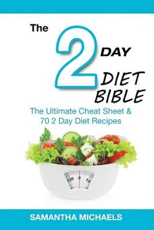 2 Day Diet Bible: The Ultimate Cheat Sheet & 70 2 Day Diet Recipes image number 0