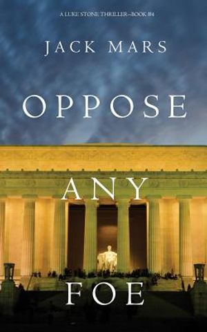 Oppose Any Foe (A Luke Stone Thriller-Book 4) image number 0