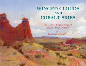 Winged Clouds and Cobalt Skies: The 1930s Frank Reaugh Sketch Trip Diaries of Lucretia Donnell image number 0