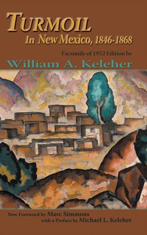 Turmoil in New Mexico, 1846-1868: Facsimile of 1952 Edition image number 0
