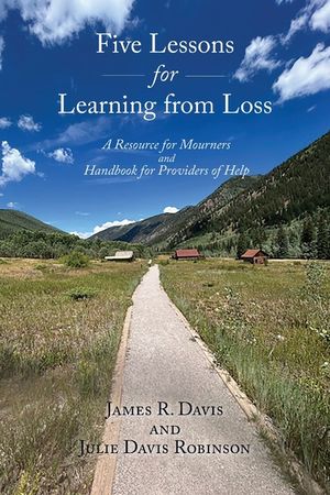 Five Lessons for Learning from Loss: A Resource for Mourners and Handbook for Providers of Help image number 0
