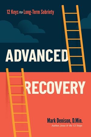 Advanced Recovery: 12 Keys to Long-Term Sobriety image number 0