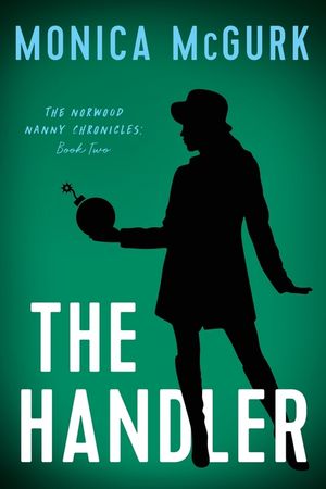 The Handler: The Norwood Nanny Chronicles, Book Two image number 0
