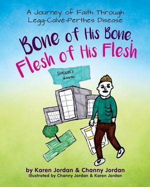 Bone of His Bone, Flesh of His Flesh: A Journey of Faith Through Legg-Calv&eacute;-Perthes Disease image number 0