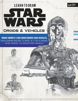 Learn to Draw Star Wars: Droids & Vehicles: Draw Favorite Star Wars Droids and Vehicles, Including R2-D2, C-3po, a T-70 X-Wing, and More, in Graphite image number 0