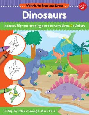 Watch Me Read and Draw: Dinosaurs: A Step-By-Step Drawing & Story Book - Includes Flip-Out Drawing Pad and More Than 30 Stickers image number 0