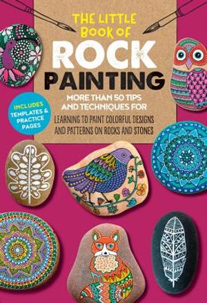 The Little Book of Rock Painting: More Than 50 Tips and Techniques for Learning to Paint Colorful Designs and Patterns on Rocks and Stones image number 0