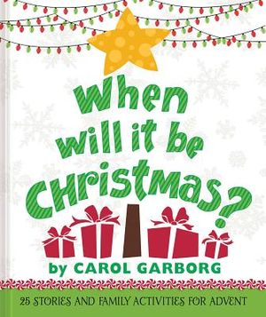When Will It Be Christmas?: 25 Stories & Family Activities for Advent image number 0