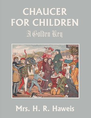 Chaucer for Children: A Golden Key (Yesterday's Classics) image number 0