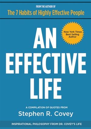 An Effective Life: Inspirational Philosophy from Dr. Covey's Life image number 0