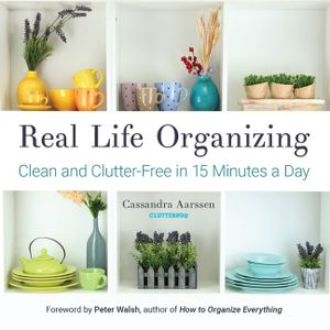 Real Life Organizing: Clean and Clutter-Free in 15 Minutes a Day (Feng Shui Decorating, for Fans of Cluttered Mess) image number 0