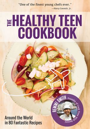 The Healthy Teen Cookbook: Around the World in 80 Fantastic Recipes (Teen Girl Gift) image number 0