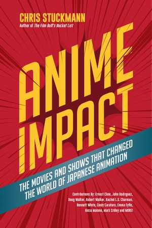 Anime Impact: The Movies and Shows That Changed the World of Japanese Animation (Anime Book, Studio Ghibli, and Readers of the Soul image number 0