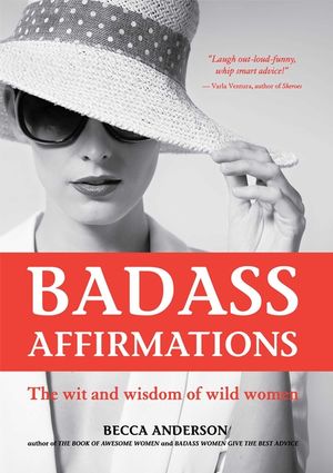 Badass Affirmations: The Wit and Wisdom of Wild Women (Gift idea for women) image number 0
