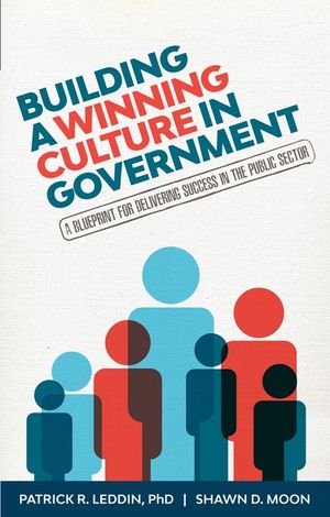 Building a Winning Culture in Government: A Blueprint for Delivering Success in the Public Sector (Dysfunctional Team, Local Government, Culture Chang image number 0