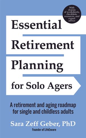 Essential Retirement Planning for Solo Agers: A Retirement and Aging Roadmap for Single and Childless Adults (Retirement Planning Book, Aging, Estate image number 0