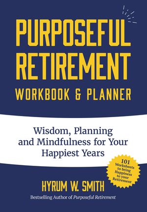 Purposeful Retirement Workbook & Planner: Wisdom, Planning and Mindfulness for Your Happiest Years (Retirement Gift for Women) image number 0