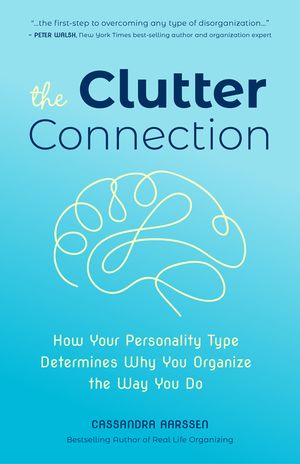 The Clutter Connection: How Your Personality Type Determines Why You Organize the Way You Do (from the Host of Hgtv's Hot Mess House) image number 0