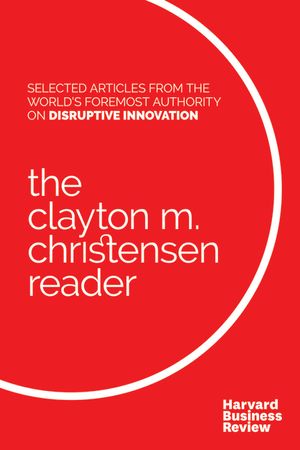The Clayton M. Christensen Reader image number 0
