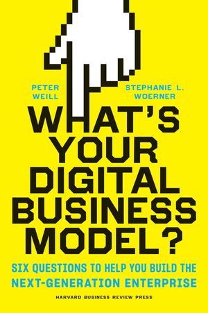 What's Your Digital Business Model?: Six Questions to Help You Build the Next-Generation Enterprise image number 0