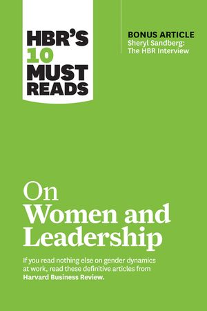 Hbr's 10 Must Reads on Women and Leadership (with Bonus Article Sheryl Sandberg: The HBR Interview) image number 0
