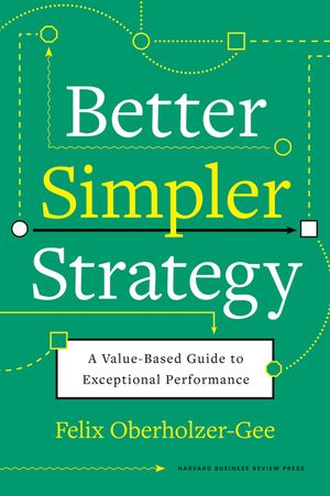 Better, Simpler Strategy: A Value-Based Guide to Exceptional Performance image number 0