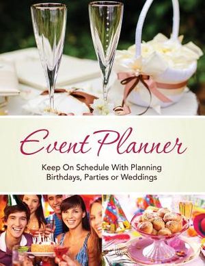 Event Planner: Keep on Schedule with Planning Birthdays, Parties or Weddings image number 0