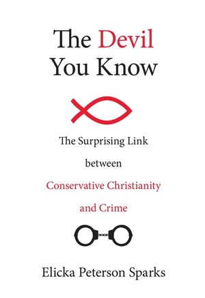 The Devil You Know: The Surprising Link Between Conservative Christianity and Crime image number 0
